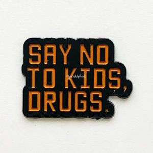 8/$40 Say No To Kids, Drug Humor Enamel Pin